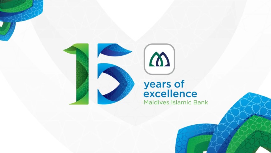 Maldives Islamic Bank Celebrates 15 Years of Pioneering Shari'ah-Compliant Banking, Reaffirming Its Commitment to Ethical Finance